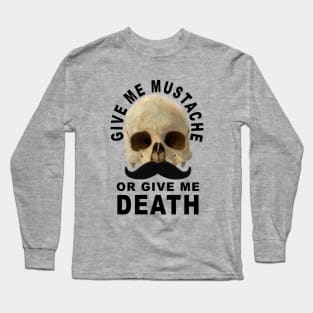 Mustache or Death Long Sleeve T-Shirt